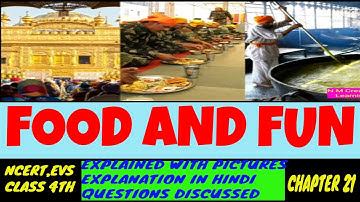 FOOD AND FUN, Class 4th,  NCERT, EVS , Chapter 21, PICTURE EXPLANATION