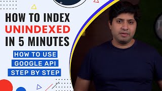 How to Use Google Indexing API For Beginners | Index 2,00,000 Pages in 5 Minutes