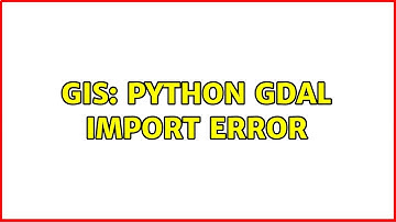 GIS: Python gdal import error