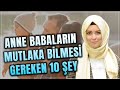 Anne Babaların Mutlaka Bilmesi Gereken 10 Şey! | Hatice Kübra Tongar