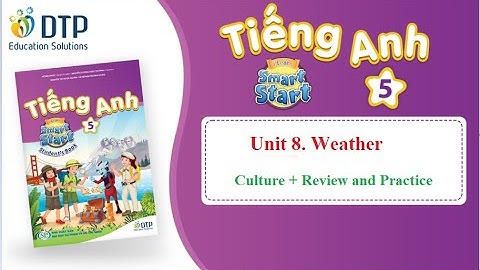 TIẾNG ANH 5. UNIT 8. WEATHER (Culture +Review and Practice) || i - Learn Smart Start 5