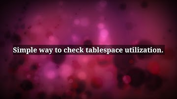 Easiest way to check tablespace utilization in Oracle Database.