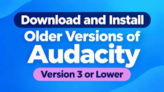 How to Download and Install Older Versions of Audacity