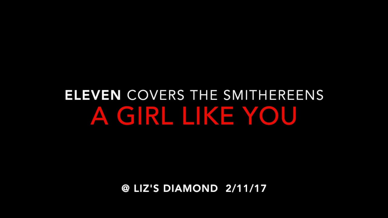 Eleven covers A Girl Like You by The Smithereens YouTube