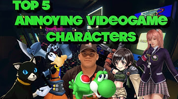 Top 5 Annoying Videogame Characters