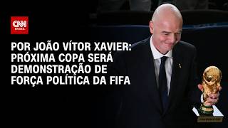 Próxima Copa do Mundo será demonstração de força política da Fifa; veja análise | CNN NA COPA screenshot 3