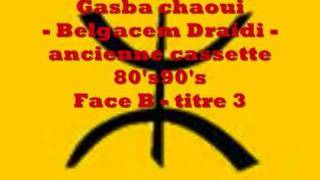 Gasba Chaoui - Belgacem Draidi - Ancienne K7- Face B - Titre 3