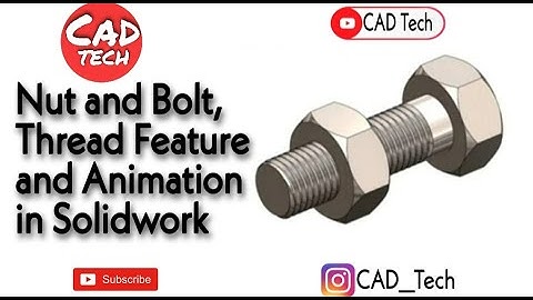 Nut and Bolt, Thread Feature and Animation in Solidwork