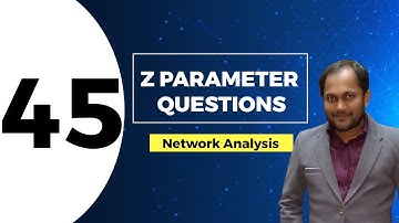 Z Parameter Questions | Lec 45 | Network Analysis, GATE (EE, ECE)