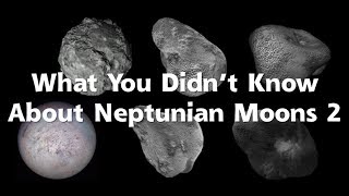 What You Didnt Know About Neptunian Moons 2 (Irregular Moons) [Fast Facts]