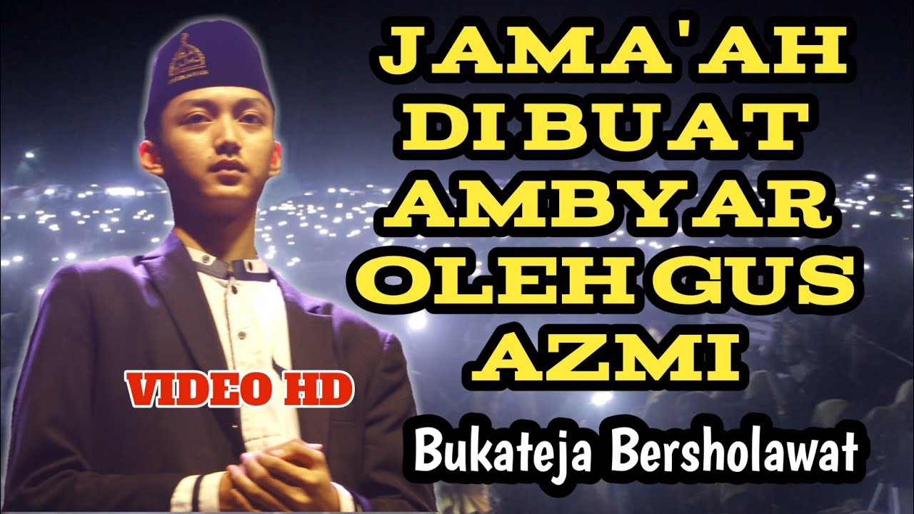 GUS AZMI MAN ANA JAMA'AH NYA AMBYARR…!!!( BUKATEJA GUS AZMI MAN ANA JAMA'AH NYA AMBYARR…!!!( BUKATEJA