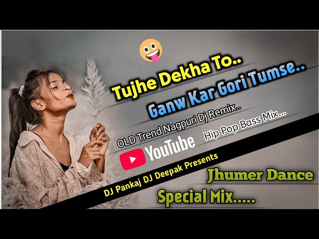 Tujhe Dekha To Gaw kar Gori Tumse Pyar Ho Gya | Old Trend Nagpuri Dj Remix | DJ Pankaj DJ Deepak class=