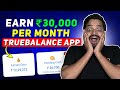 Earn 30000 per month from true balance app  best earning app without investment