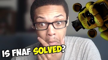 we solved fnaf and we