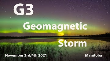 G3 Aurora (Northern Lights) Geomagnetic Storm on the Prairie November 3rd and 4th, 2021
