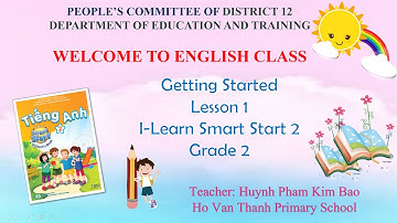 Tiết 1 - Tuần 1 - Getting Started - Lesson 1 - I-learn Smart Start 2