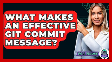 What Makes An Effective Git Commit Message? - Next LVL Programming