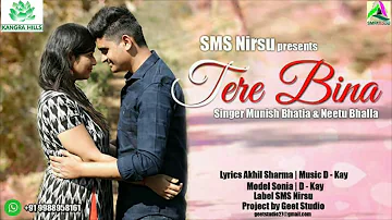 ||Tere Bina || By Munish Bhatiya Neetu Bhalla||  Akhil Sharma SMS Nirsu Kangra Hills||