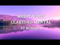 🌺 Meditación guiada CLARIDAD MENTAL || 10 minutos de CALMA 🌺