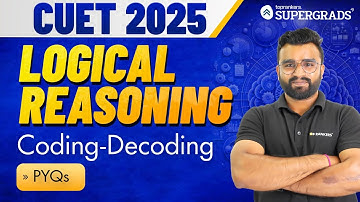 CUET 2025 Logical Reasoning | Coding-Decoding - PYQs | CUET 2025 General Test | प्रारम्भ Free Series