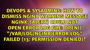 How to dismiss nginx warning message nginx: [alert] could not open error log file: open()...
