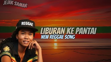 Lagu Reggae Terbaru - LIBURAN KE PANTAI | Official Music Video