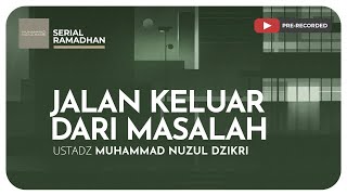 JALAN KELUAR DARI MASALAH | Serial Ramadhan