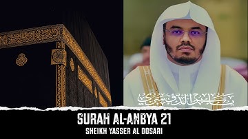 Surah Al-Anbiya 21 (The Prophets) سورة الأنبياء | Sheikh Yasser Al-Dosari الشيخ ياسر الدوسري | Quran