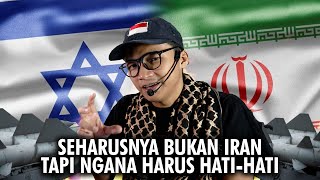 Seharusnya bukan Iran yang serang Israel