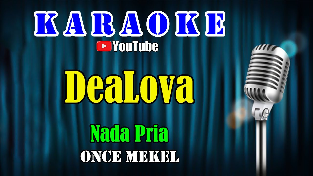 DEALOVA - Once Mekel [ KARAOKE HD ] Nada Pria