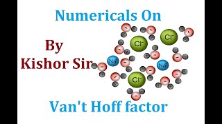 SOLUTION & COLLIGATIVE PROPERTY || SESSION - 22 : Numericals On Van’t Hoff Factor.