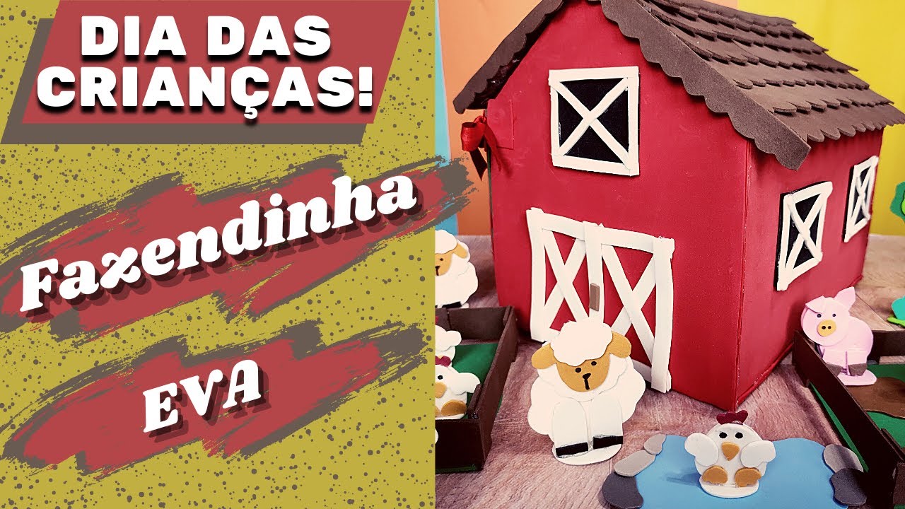 DIY Como Fazer - Especial dia das Crianças - Fazendinha de EVA