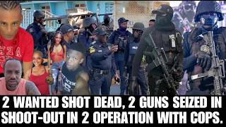 Shoot-out In 2 Police Operations Leave 2 Wanted Men Dead + Suspect In Murder Of Jamaican Arrested