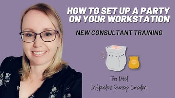 How To Set Up A Party On Your Scentsy Workstation - New Consultant Training