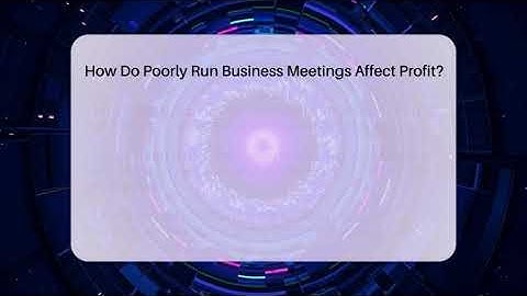 How Do Poorly Run Business Meetings Affect Profit? - Event Management Pro Tips