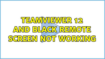 TeamViewer 12 and black remote screen not working (5 Solutions!!)