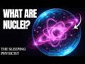 What a Nucleus Really Is... And What Quantum Physics Says About Them