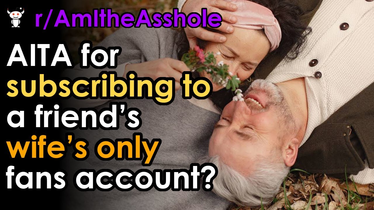 AITA for subscribing to a friend’s wife’s only fans account? - YouTube