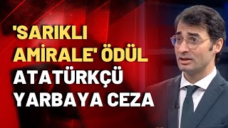Barış Terkoğlu anlattı: Sarıklı amirale ödül, Atatürkçü yarbaya ceza!