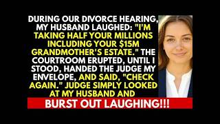 My Husband Mocked Me In Court： “I’ll Take Half Your Millions ” My Envelope To The Judge Made Him