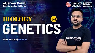 Genetics Lecture- 1 | XII | Lakshya Course | NEET | Biology | Rahul Sharma Sir | Career Point Kota
