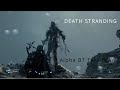 DEATH STRANDING, Taking down Alpha BT!