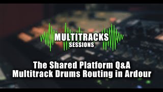05_Multitracks Drums Routing in Ardour | The Shared Platform Q&A