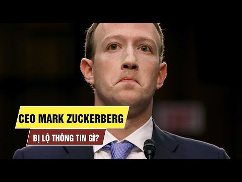 CEO Mark Zuckerberg bị lộ thông tin gì trong vụ rò rỉ dữ liệu Facebook? | Foci