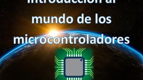 Introducción al mundo de los microcontroladores