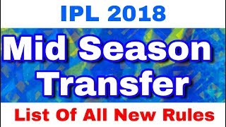 IPL 2018 : Mid Season Transfer , List Of All New Rules and Regulations Update