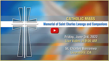 The Memorial of Saint Charles Lwanga and Companions - Mass at St. Charles - Friday, June 3rd, 2022