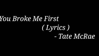 Tate McRae - You Broke Me First ( Lyrics )