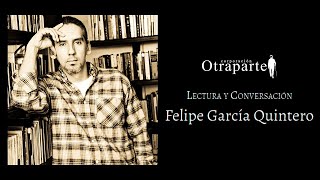 Literatura en Otraparte: Felipe García Quintero