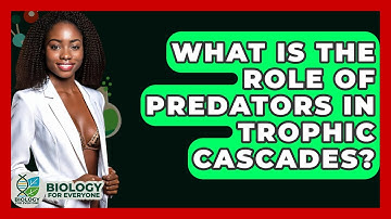 What Is The Role Of Predators In Trophic Cascades? - Biology For Everyone